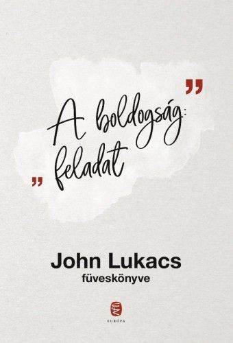A boldogság: feladat - John Lukacs | 