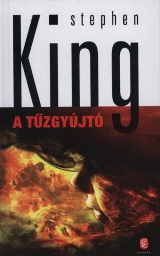 A tűzgyújtó (kemény táblás) - Stephen King | 