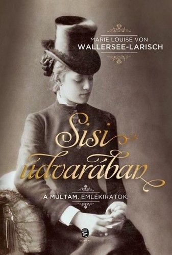 Sisi udvarában - Marie Louise von Wallersee–Larisch | 