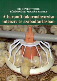 A baromfi takarmányozása intenzív és szabadtartásban - Dr. Gippert Tibor- Kőrösiné DR. Molnár Andrea pdf epub 