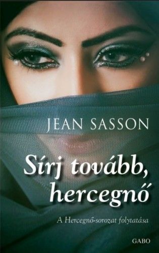 Sírj tovább, hercegnő - Jean Sasson | 