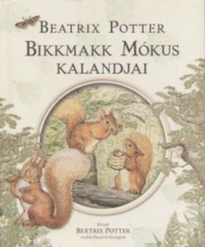 Bikkmakk Mókus kalandjai - Beatrix Potter | 