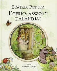 Egérke asszony kalandjai - Beatrix Potter | 