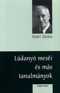 Lúdanyó meséi és más tanulmányok - Robert Darnton | 