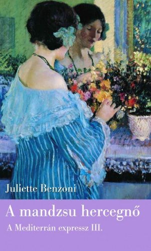 A mandzsu hercegnő - Mediterrán expressz III. - Juliette Benzoni | 