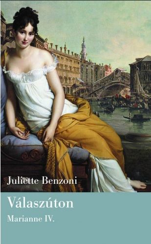 Válaszúton - Marianne IV. - Juliette Benzoni | 