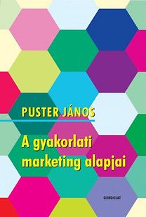 A gyakorlati marketing alapjai - Puster János | 