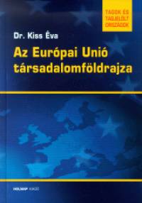 Az Európai Unió társadalomföldrajza - KISS ÉVA | 