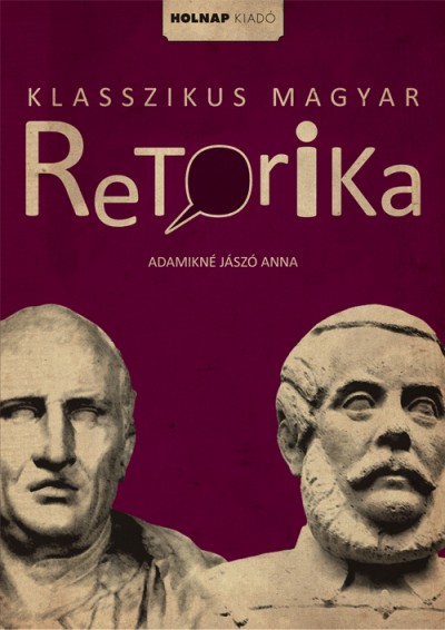 Klasszikus magyar retorika - Adamikné Jászó Anna | 