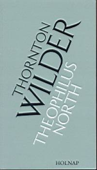 Theophilus North - Thorton Wilder | 