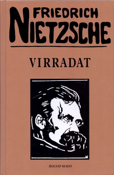 Virradat - Gondolatok a morális előítéletekről - Friedrich Nietzsche | 