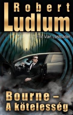 Bourne - A kötelesség - Robert Ludlum | 