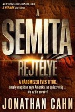 A Semita rejtélye - A háromezer éves titok, amely magában rejti Amerika, az egész világ... és az ön sorsát! - Jonathan Cahn | 