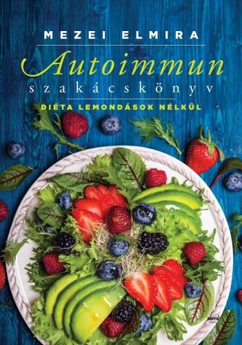 Autoimmun szakácskönyv - Mezei Elmira | 