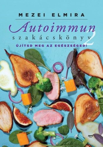 Autoimmun szakácskönyv 2. - Mezei Elmira | 
