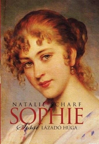 Sophie, Sissi lázadó húga - Natalie Scharf | 