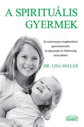 A spirituális gyermek - Dr. Lisa Miller | 