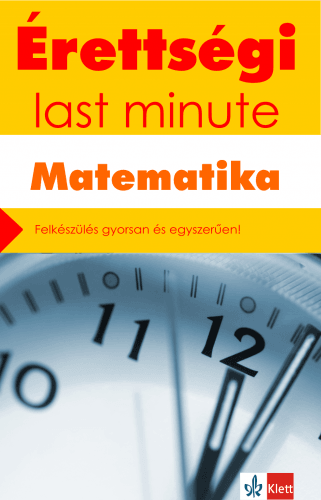 Érettségi ÚJ– Last minute – Matematika