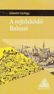 A rejtőzködő Balassi - Gömöri György | 