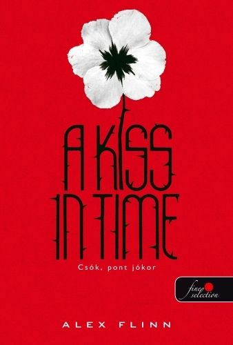 A kiss in time - Csók, pont jókor - Alex Flinn | 