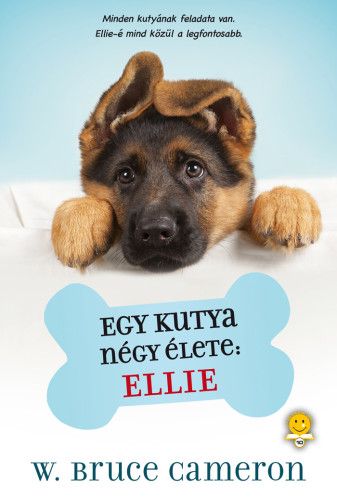 Egy kutya négy élete: Ellie - W. Bruce Cameron | 