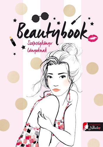 Beautybook - Szépségkönyv lányoknak - Caroline Langlois | 