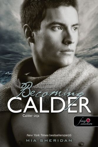 Becoming Calder - Calder útja - A szerelem csillagjegyében 5. - Mia Sheridan | 