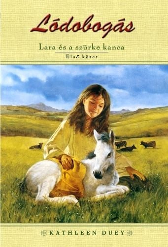 Lara és a szürke kanca - Lódobogás 1. kötet - Kathleen Duey | 
