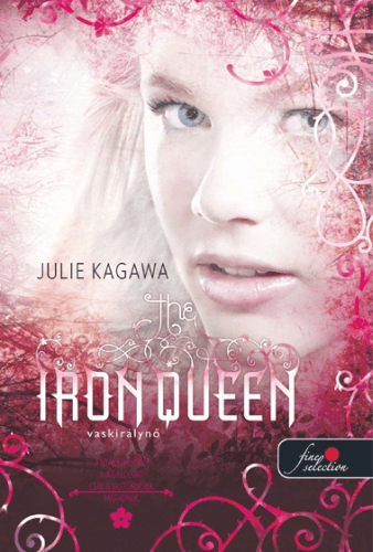 The Iron Queen - Vaskirálynő - Julie Kagawa | 
