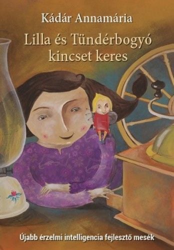 Lilla és Tündérbogyó kincset keres - Újabb érzelmi intelligencia fejlesztő mesék - Kádár Annamária | 