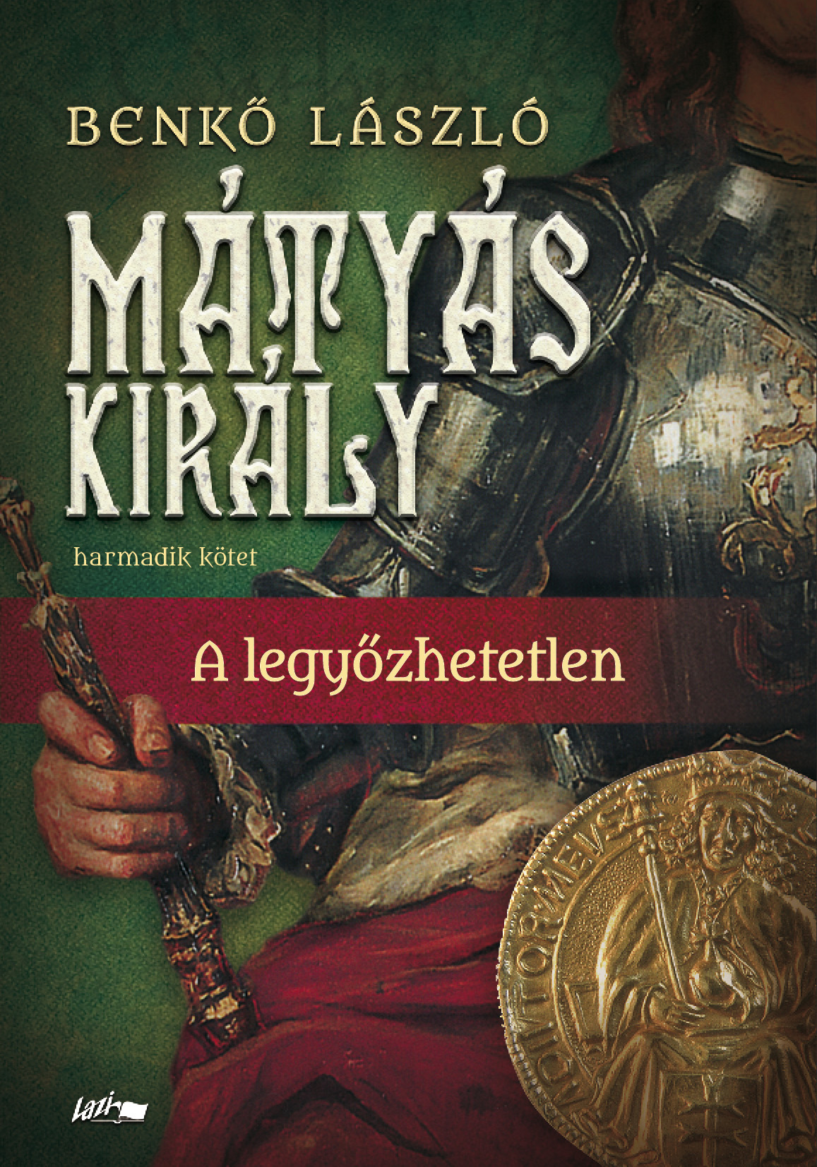 Mátyás király III. - A legyőzhetetlen - Benkő László | 