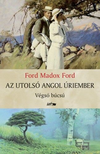 Az utolsó angol úriember IV. - Végső búcsú - Ford Maddox Ford pdf epub 