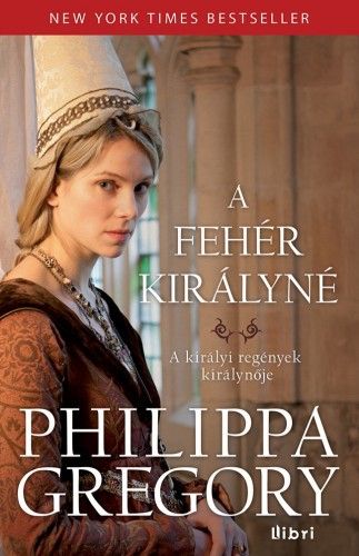 A fehér királyné - Philippa Gregory | 