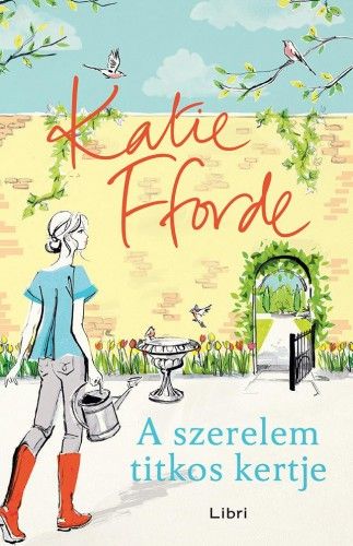 A szerelem titkos kertje - Katie Fforde | 