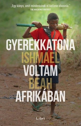 Gyerekkatona voltam Afrikában - Ishmael Beah | 