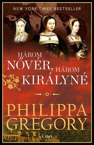Három nővér, három királyné - Philippa Gregory | 