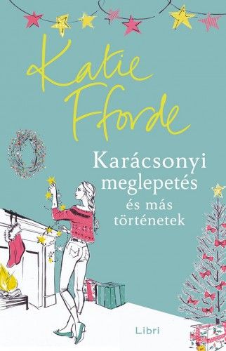 Karácsonyi meglepetés és más történetek - Katie Fforde | 