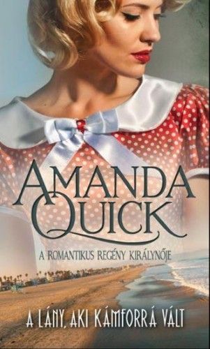 A lány, aki kámforrá vált - Amanda Quick | 