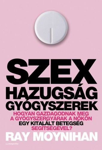 Szex hazugság gyógyszerek - Ray Moynihan | 