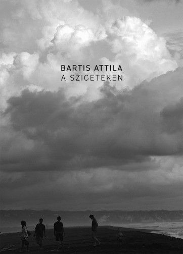 A szigeteken - Bartis Attila | 