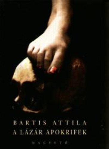 A Lázár apokrifek - Bartis Attila | 