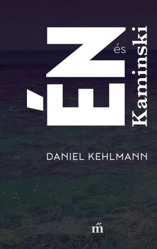 Én és Kaminski - Daniel Kehlmann | 