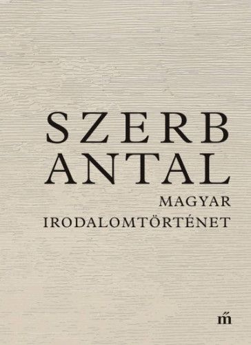 Magyar irodalomtörténet - Szerb Antal | 