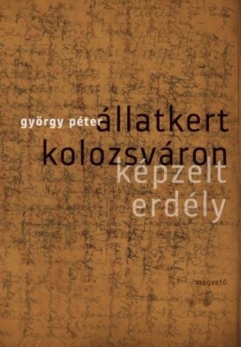 Állatkert Kolozsváron - Képzelt Erdély - György Péter | 