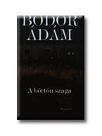 A börtön szaga - Bodor Ádám | 