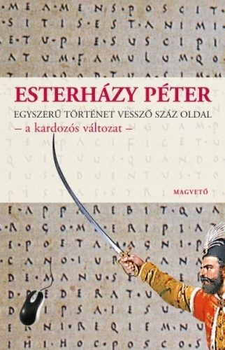 Egyszerű történet vessző száz oldal - a kardozós változat - Esterházy Péter | 