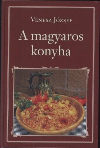 A magyaros konyha - Venesz József | 