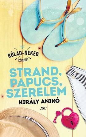 Strand, papucs, szerelem - Király Anikó | 