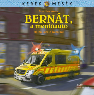 Bernát, a mentőautó - Mechler Anna | 
