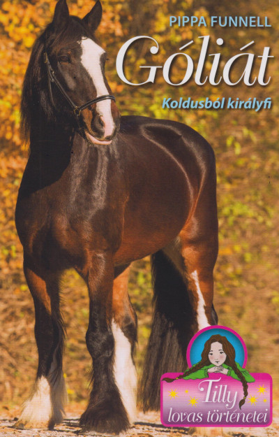 Góliát - Társ a bajban - Tilly lovas történetei 13. - Pippa Funnell | 